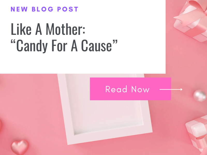 Like A Mother: Candy For A&nbsp;Cause