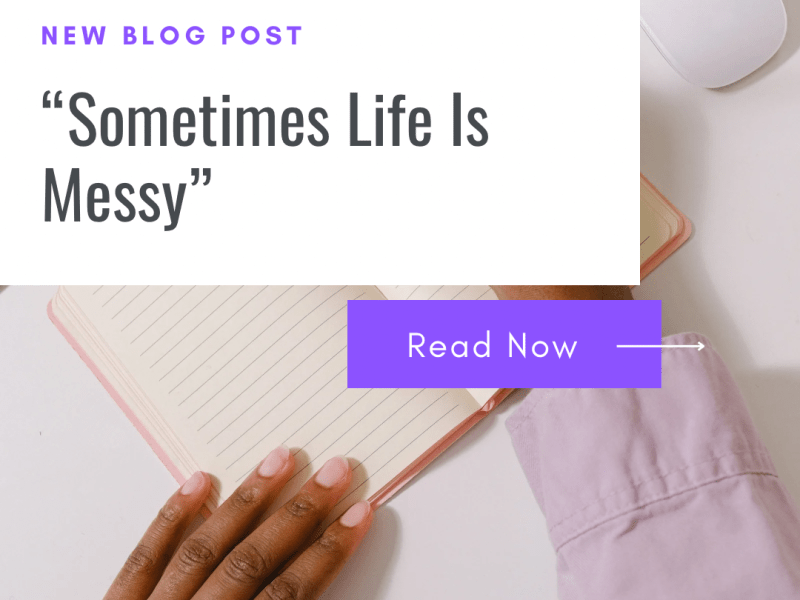 Sometimes Life Is&nbsp;Messy