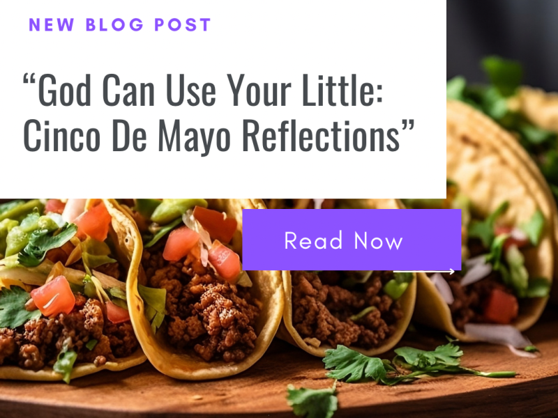 God Can Use Your Little (Cinco De Mayo&nbsp;Reflections)